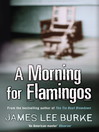 A Morning for Flamingos (eBook): Dave Robicheaux Series, Book 4